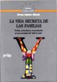 la vida secreta de las familias: verdad, privacidad y reconciliac ion en una sociedad del decirlo todo-evan imber-black-9788474327045 la vida secreta de las familias: verdad, privacidad y reconciliac ion en una sociedad del decirlo todo-evan imber-black-9788474327045
