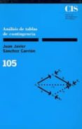 analisis tablas de contingencia el uso de los porcentajes en las ciencias sociales-juan javier sanchez carrion-9788474761245 analisis tablas de contingencia el uso de los porcentajes en las ciencias sociales-juan javier sanchez carrion-9788474761245