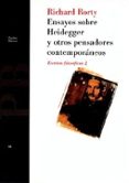 ensayos sobre heidegger y otros pensadores comtemporaneos:escrito s filosoficos 2-richard rorty-9788475099545 ensayos sobre heidegger y otros pensadores comtemporaneos:escrito s filosoficos 2-richard rorty-9788475099545