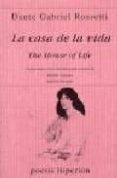 la casa de la vida = the house of life (ed. bilingüe)-dante gabriel rossetti-9788475174945 la casa de la vida = the house of life (ed. bilingüe)-dante gabriel rossetti-9788475174945