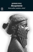 mesopotamia: historia politica, economica y cultural-georges roux-9788476001745 mesopotamia: historia politica, economica y cultural-georges roux-9788476001745