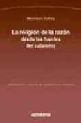 la religion de la razon desde las fuentes del judaismo-hermann cohen-9788476586945 la religion de la razon desde las fuentes del judaismo hermann cohen 9788476586945
