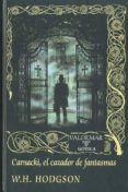 carnacki, el cazador de fantasmas-william h. hodgson-9788477026945 carnacki, el cazador de fantasmas-william h. hodgson-9788477026945