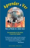 aprender a ver: una aproximacion a tu voz interior a traves de lo s simbolos-mary jo mccabe-edwin greer-9788477206545 aprender a ver: una aproximacion a tu voz interior a traves de lo s simbolos-mary jo mccabe-edwin greer-9788477206545