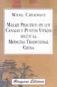 masaje practico en los canales y puntos vitales segun la medicina tradicional china-wang chuanqui-9788478132645 masaje practico en los canales y puntos vitales segun la medicina tradicional china-wang chuanqui-9788478132645