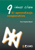 9 ideas clave: el aprendizaje cooperativo-pere pujolas maset-9788478276745 9 ideas clave: el aprendizaje cooperativo-pere pujolas maset-9788478276745