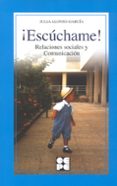 ¡escuchame!: relaciones sociales y comunicacion-julia alonso-garcia-9788478694945 ¡escuchame!: relaciones sociales y comunicacion-julia alonso-garcia-9788478694945