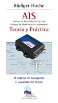 ais: automatic identification system = sistema de identificacion automatica: teoria y practica: el sistema de navegacion y seguridad del futuro-hirche rudiger-9788479028145 ais: automatic identification system = sistema de identificacion automatica: teoria y practica: el sistema de navegacion y seguridad del futuro-hirche rudiger-9788479028145