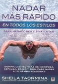 nadar mas rapido en todos los estilos para nadadores y triatletas-sheila taormina-9788479029845 nadar mas rapido en todos los estilos para nadadores y triatletas-sheila taormina-9788479029845