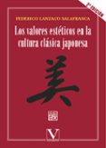 valores esteticos en la cultura clasica japonesa (2ª ed.)-federico lanzaco salafranca-9788479624545 valores esteticos en la cultura clasica japonesa (2ª ed.)-federico lanzaco salafranca-9788479624545