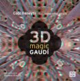 3d magic gaudi (libro 3d + 2 gafas)-daniel giralt-miracle-gabi beneyto-9788481564945 3d magic gaudi (libro 3d + 2 gafas)-daniel giralt-miracle-gabi beneyto-9788481564945