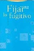 fijar lo fugitivo-antonio pau pedron-9788481646245 fijar lo fugitivo-antonio pau pedron-9788481646245