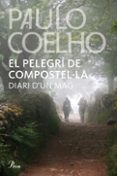 el pelegri de compostel-la: diari d un mag-paulo coelho-9788482569345 el pelegri de compostel-la: diari d un mag-paulo coelho-9788482569345