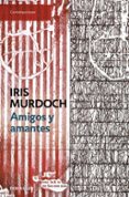 amigos y amantes-iris murdoch-9788483460245 amigos y amantes-iris murdoch-9788483460245