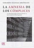 la amnesia de los cómplices-gerardo iglesias arguelles-9788483675045 la amnesia de los cómplices-gerardo iglesias arguelles-9788483675045