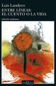 entre lineas: el cuento o la vida-luis landero-9788483833445 entre lineas: el cuento o la vida-luis landero-9788483833445