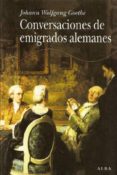 conversaciones de emigrados alemanes-johann wolfgang von goethe-9788484282945 conversaciones de emigrados alemanes-johann wolfgang von goethe-9788484282945