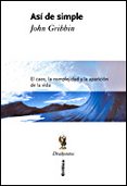 asi de simple: el caos, la complejidad y la aparicion de la vida-john gribbin-9788484327745 asi de simple: el caos, la complejidad y la aparicion de la vida-john gribbin-9788484327745