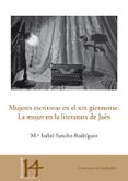 mujeres escritoras en el xix giennense: la mujer en la literatur a de jaen-mª isabel sancho rodriguez-9788484395645 mujeres escritoras en el xix giennense: la mujer en la literatur a de jaen-mª isabel sancho rodriguez-9788484395645