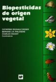 biopesticidas de origen vegetal-catherine regnault-roger-bernard philogene-charles (coords.) vincent-9788484761945 biopesticidas de origen vegetal-catherine regnault-roger-bernard philogene-charles (coords.) vincent-9788484761945