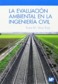 la evaluacion ambiental en la ingenieria civil-rosa m. arce ruiz-9788484766445 la evaluacion ambiental en la ingenieria civil-rosa m. arce ruiz-9788484766445