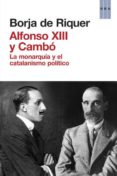 alfonso xiii y cambo-borja de riquer-9788490065945 alfonso xiii y cambo-borja de riquer-9788490065945