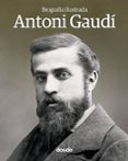 antoni gaudi biografia ilustrada-9788491030645 antoni gaudi biografia ilustrada-9788491030645