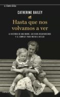 Libros gratis para descargar. HASTA QUE NOS VOLVAMOS A VER (Literatura española) 9788491993445 de CATHERINE BAILEY