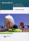 descubrir la operacion de aeropuertos-celestino garcia marcos-marcos garcia-9788492499045 descubrir la operacion de aeropuertos-celestino garcia marcos-marcos garcia-9788492499045