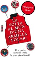 la volta al mon d una armilla polar (una petita historia sobre la gran globalitzacio)-wolfgang korn-9788492696345 la volta al mon d una armilla polar (una petita historia sobre la gran globalitzacio)-wolfgang korn-9788492696345