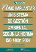 como implantar un sistema de gestion ambiental: segun la norma iso 14001:2004 (3ª ed.)-javier granero castro-9788492735945 como implantar un sistema de gestion ambiental: segun la norma iso 14001:2004 (3ª ed.)-javier granero castro-9788492735945