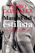 manual del estilista: un libro para todos los profesionales del e stilismo: para diseñador@s, personal shoppers, asesor@s de imagen, maquillador@s, peluquer@s, fotograf@s-pedro gonzalez-9788492924745 manual del estilista: un libro para todos los profesionales del e stilismo: para diseñador@s, personal shoppers, asesor@s de imagen, maquillador@s, peluquer@s, fotograf@s-pedro gonzalez-9788492924745