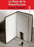 la mano de la buena fortuna (premio nin a las letras serbias)-goran petrovic-9788493473945 la mano de la buena fortuna (premio nin a las letras serbias)-goran petrovic-9788493473945