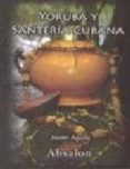 yoruba y santeria cubana-javier aguila-9788493618445 yoruba y santeria cubana-javier aguila-9788493618445