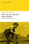 me voy con vosotros para siempre-fred chappell-9788493659745 me voy con vosotros para siempre-fred chappell-9788493659745
