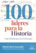 100 lideres para la historia-moises ruiz-9788494006845 100 lideres para la historia-moises ruiz-9788494006845