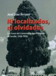 ni localizados, ni olvidados: las fosas del cementerio san fernando de sevilla, 1936-1958-9788494504945 ni localizados, ni olvidados: las fosas del cementerio san fernando de sevilla, 1936-1958-9788494504945