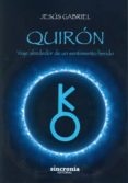 quiron: viaje alrededor de un sentimiento herido-jesus gabriel-9788494545245 quiron: viaje alrededor de un sentimiento herido-jesus gabriel-9788494545245