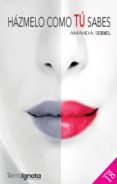 házmelo como tú sabes (ebook)-amanda seibiel-9788494817045 házmelo como tú sabes (ebook)-amanda seibiel-9788494817045