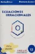 matematicas: ecuaciones irracionales (eso y bachiller) (proyecto aureo nº 13)-9788495319845 matematicas: ecuaciones irracionales (eso y bachiller) (proyecto aureo nº 13)-9788495319845