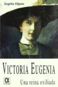 victoria eugenia, una reina exiliada-angeles hijano-9788495414045 victoria eugenia, una reina exiliada-angeles hijano-9788495414045