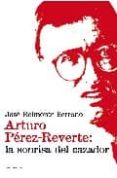 arturo perez-reverte: la sonrisa del cazador-jose belmonte serrano-9788495450845 arturo perez-reverte: la sonrisa del cazador-jose belmonte serrano-9788495450845