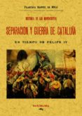 historia de los movimientos separacion y guerra de cataluña en ti empo de felipe iv (ed. facs. daniel cortezo y cia. 1885 barcelonaa) (prologo: jose yxart)-francisco manuel de melo-9788495636645 historia de los movimientos separacion y guerra de cataluña en ti empo de felipe iv (ed. facs. daniel cortezo y cia. 1885 barcelonaa) (prologo: jose yxart)-francisco manuel de melo-9788495636645