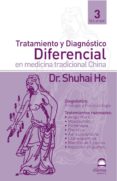 tratamiento y diagnostico diferencial en medicina tradicional chi na (vol. 3)-shuhai he-9788496079045 tratamiento y diagnostico diferencial en medicina tradicional chi na (vol. 3)-shuhai he-9788496079045