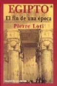 egipto: el fin de una epoca-pierre loti-9788496196445 egipto: el fin de una epoca-pierre loti-9788496196445