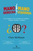 mano derecha mano izquierda: los origenes de la asimetria en cere bros, cuerpos, atomos y culturas (biblioteca buridan)-chris mcmanus-9788496831445 mano derecha mano izquierda: los origenes de la asimetria en cere bros, cuerpos, atomos y culturas (biblioteca buridan)-chris mcmanus-9788496831445