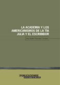 la academia y los americanismos de la tia julia y el escribidor (ebook)-9788497171045 la academia y los americanismos de la tia julia y el escribidor (ebook)-9788497171045