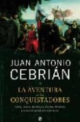 la aventura de los conquistadores-juan antonio cebrian-9788497344845 la aventura de los conquistadores-juan antonio cebrian-9788497344845
