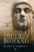 la caida del imperio romano: el ocaso de occidente-adrian goldsworthy-9788497348645 la caida del imperio romano: el ocaso de occidente-adrian goldsworthy-9788497348645