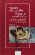 espadas como labios / la destrucción o el amor-vicente aleixandre-9788497407045 espadas como labios / la destrucción o el amor-vicente aleixandre-9788497407045
